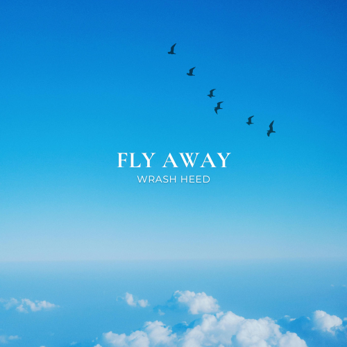 Wrash Heed – Fly Away (Single)